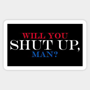 Will You Shut Up, Man? Sticker